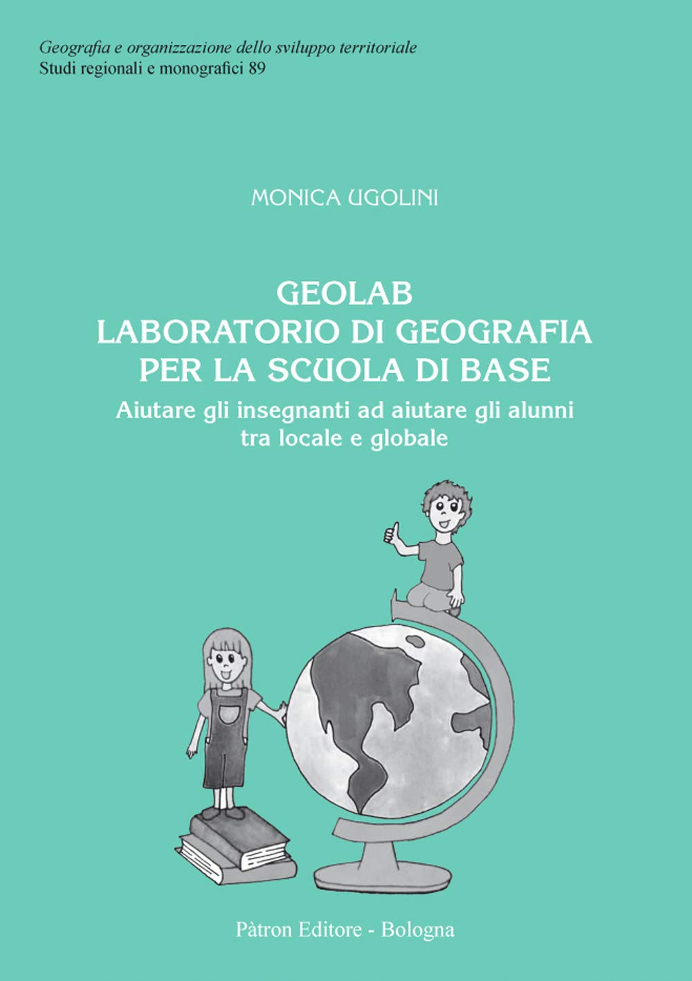 Geolab. Laboratorio di geografia per la scuola di base (Geogr. e organizz. sviluppo territoriale) Geology & Geography