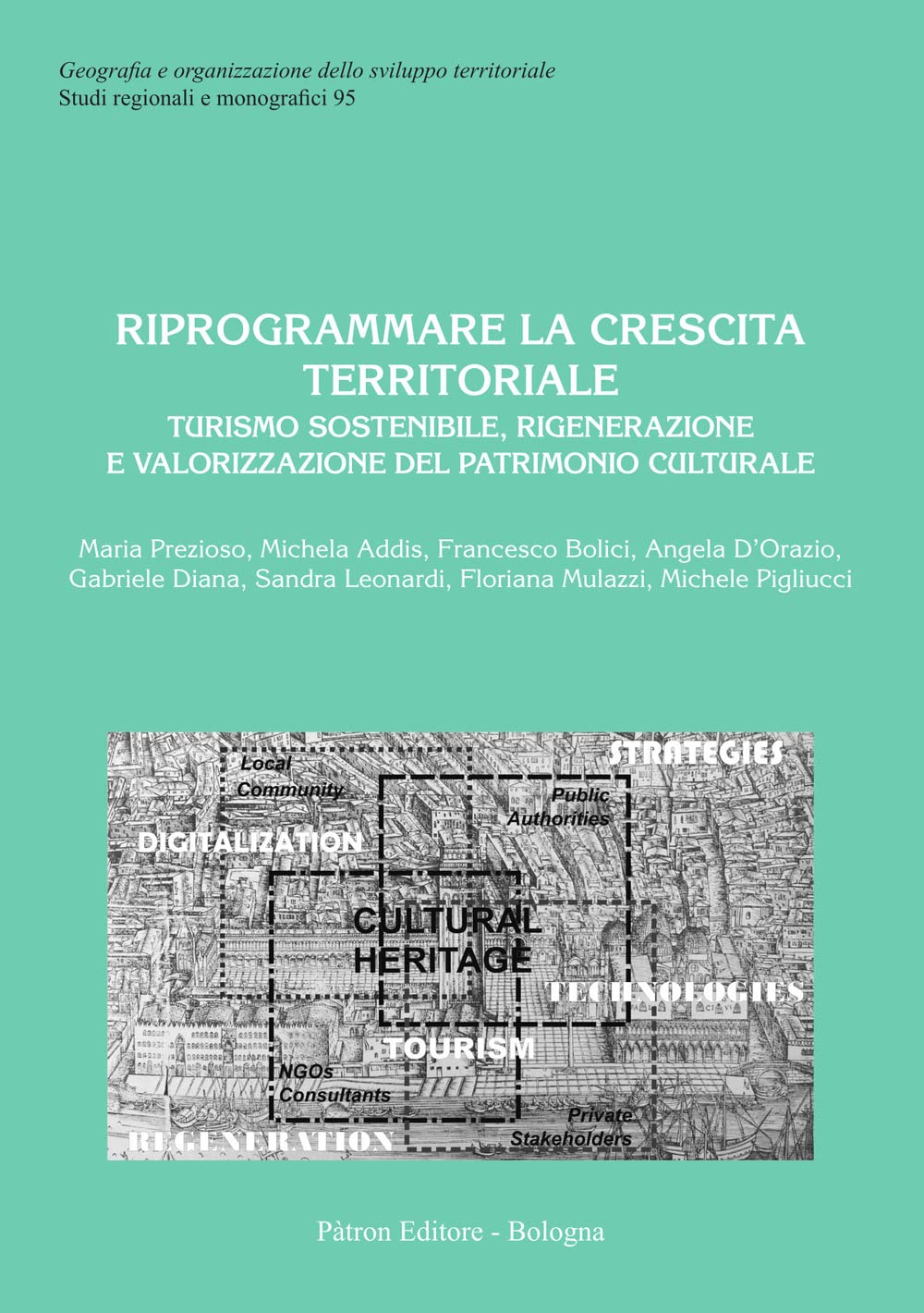 Riprogrammare la crescita territoriale. Turismo sostenibile, rigenerazione e valorizzazione del patrimonio culturale book