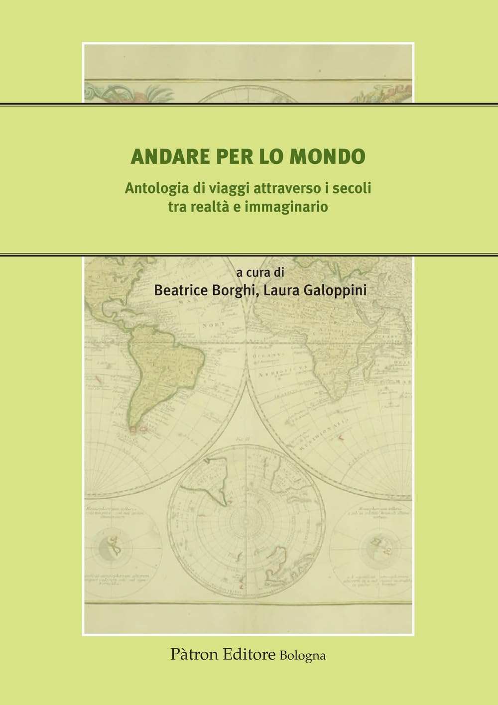 Andare per lo mondo. Antologia di viaggi attraverso i secoli tra realtà e immaginario book