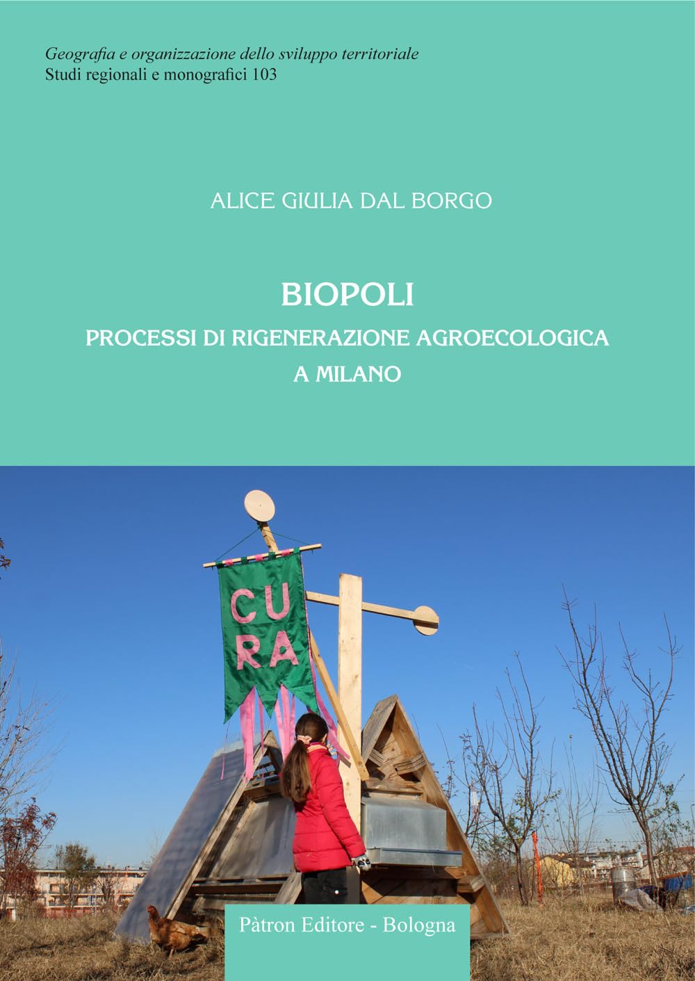 Biopoli. Processi di rigenerazione agroecologica a Milano (Geogr. e organizz. sviluppo territoriale) Natural Sciences