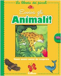 Evviva gli animali! La libreria dei piccoli. Ediz. illustrata Non-fiction