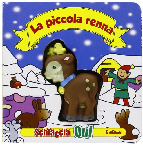 La piccola renna. Schiaccia qui. Ediz. illustrata book