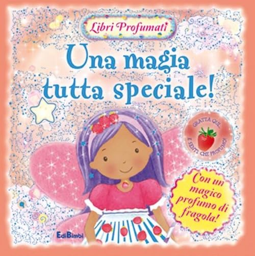 Una magia tutta speciale! Libri profumati. Ediz. illustrata book