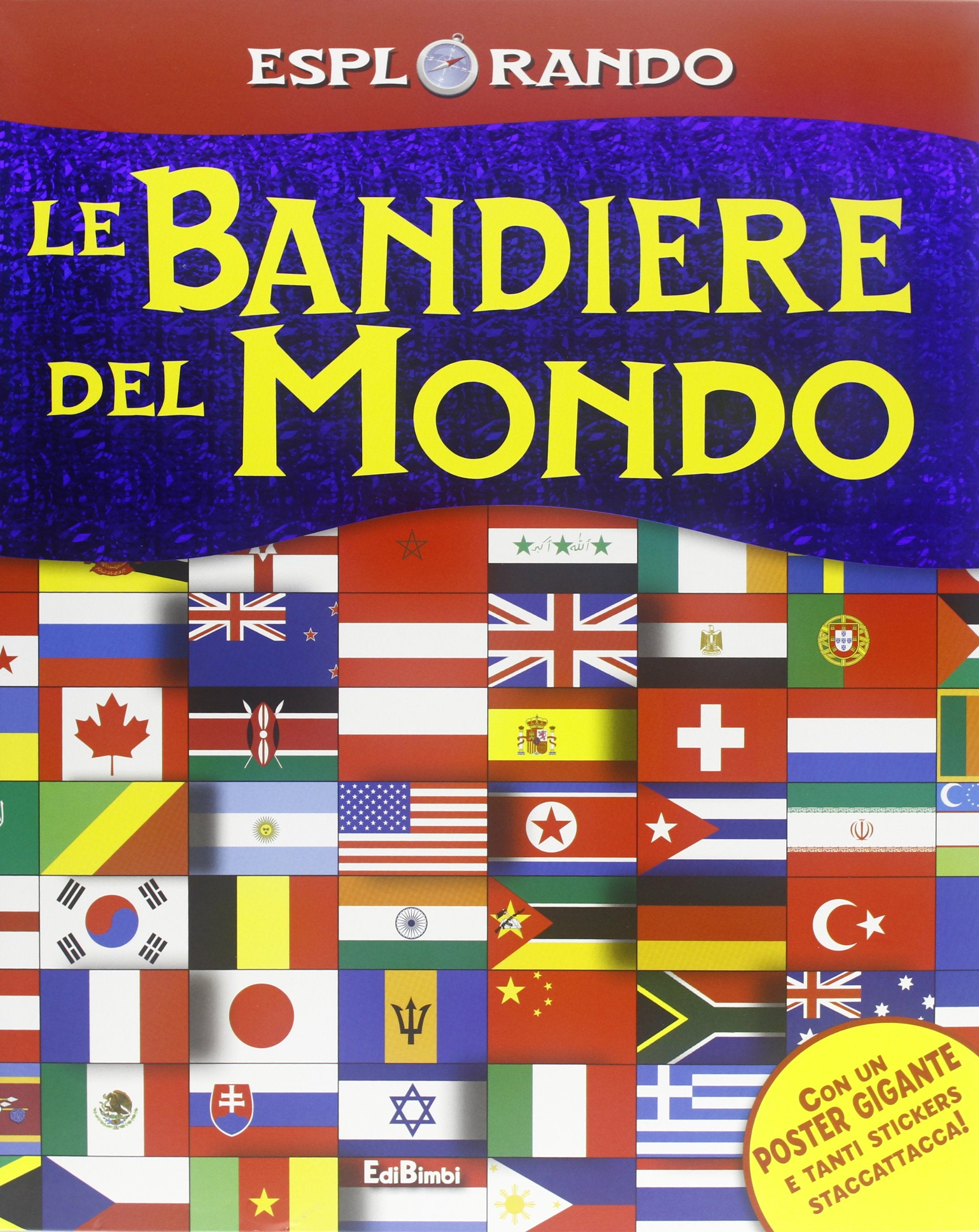 Le bandiere del mondo. Con adesivi. Con poster Non-fiction