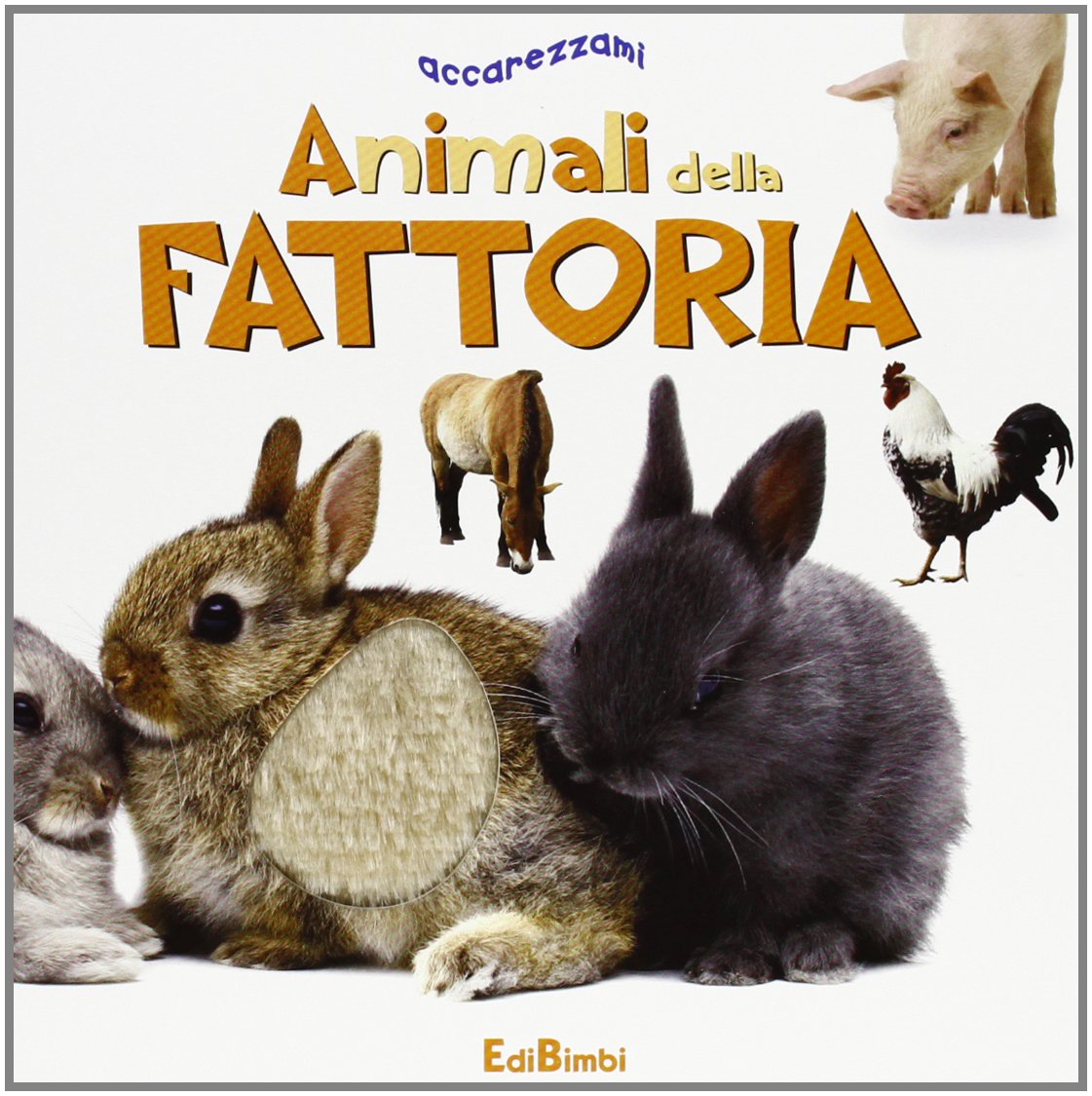 La fattoria. Accarezzami. Ediz. illustrata book