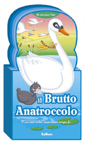 Il brutto anatroccolo. Le mie prime fiabe Children's books