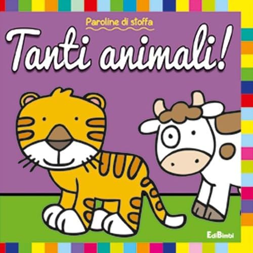 Tanti animali! Paroline di stoffa. Ediz. illustrata Parents & Children