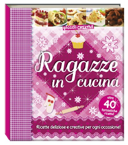 Ragazze in cucina. Ediz. illustrata (Piccoli creativi) Non-fiction