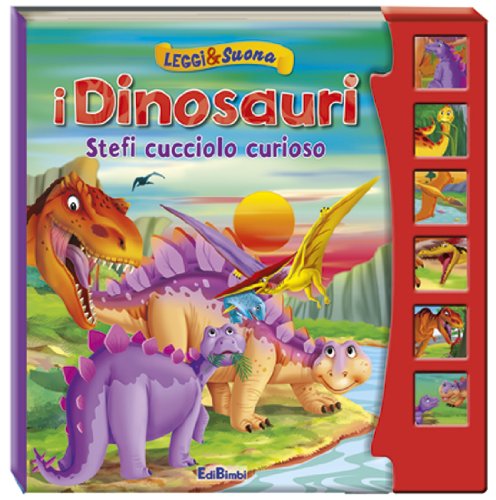 Stefi cucciolo curioso. I dinosauri. Leggi&suona. Ediz. illustrata book