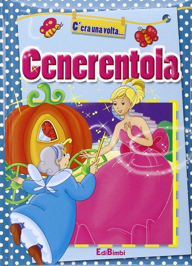 Cenerentola. Ediz. illustrata (C'era una volta) Novels & Short Stories