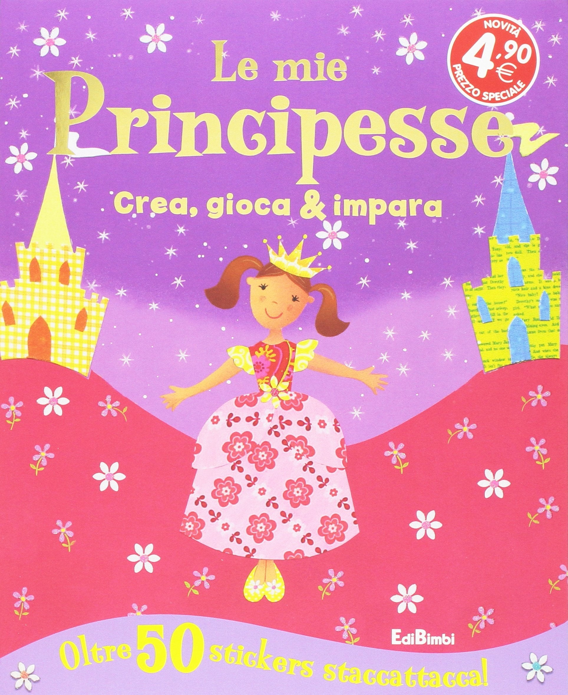 Le mie principesse. Crea, gioca & impara. Con adesivi. Ediz. illustrata book