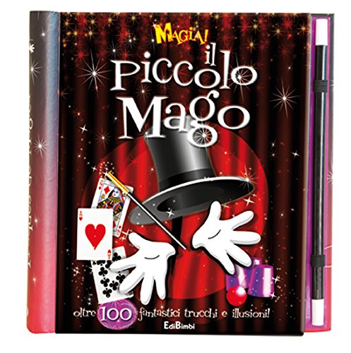 Magia! Il piccolo mago. Oltre 100 fantastici trucchi e illusioni! Ediz. illustrata. Con gadget book