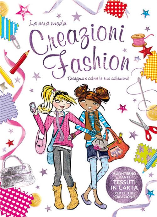 Creazioni fashion. La mia moda. Ediz. illustrata book