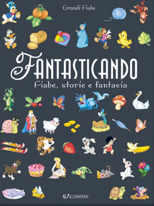 Fantasticando. Fiabe, storie e fantasia. Ediz. a colori. Ediz. plastificata book