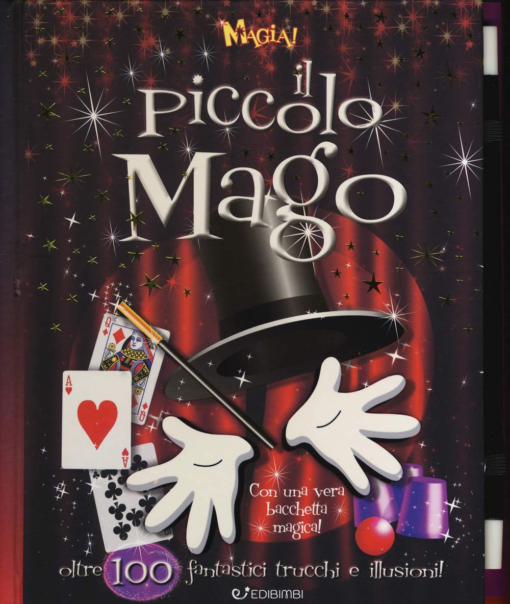 Magia! Il piccolo mago. Oltre 100 fantastici trucchi e illusioni! Ediz. a colori. Ediz. a spirale. Con gadget book