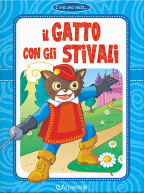 Il gatto con gli stivali. Ediz. a colori (C'era una volta) Novels & Short Stories for children
