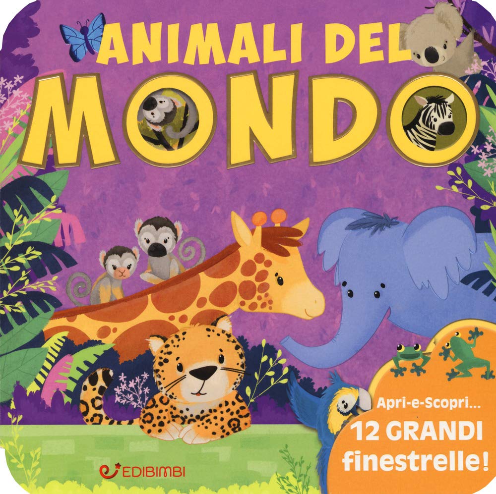 Animali del mondo. Animali da scoprire. Ediz. a colori book