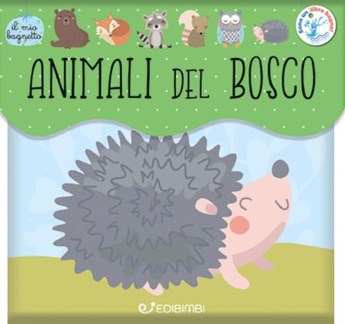 Animali del bosco. Il mio bagnetto. Ediz. a colori book