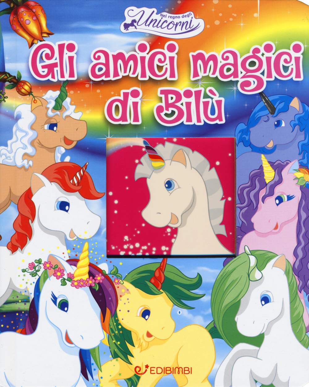 Gli amici magici di Bilù. Nel regno degli unicorni. Ediz. a colori book
