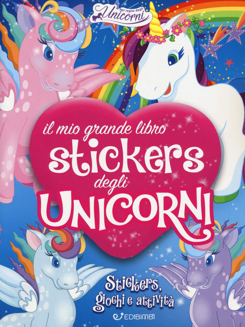Il mio grande libro stickers degli unicorni. Con adesivi. Ediz. a colori book