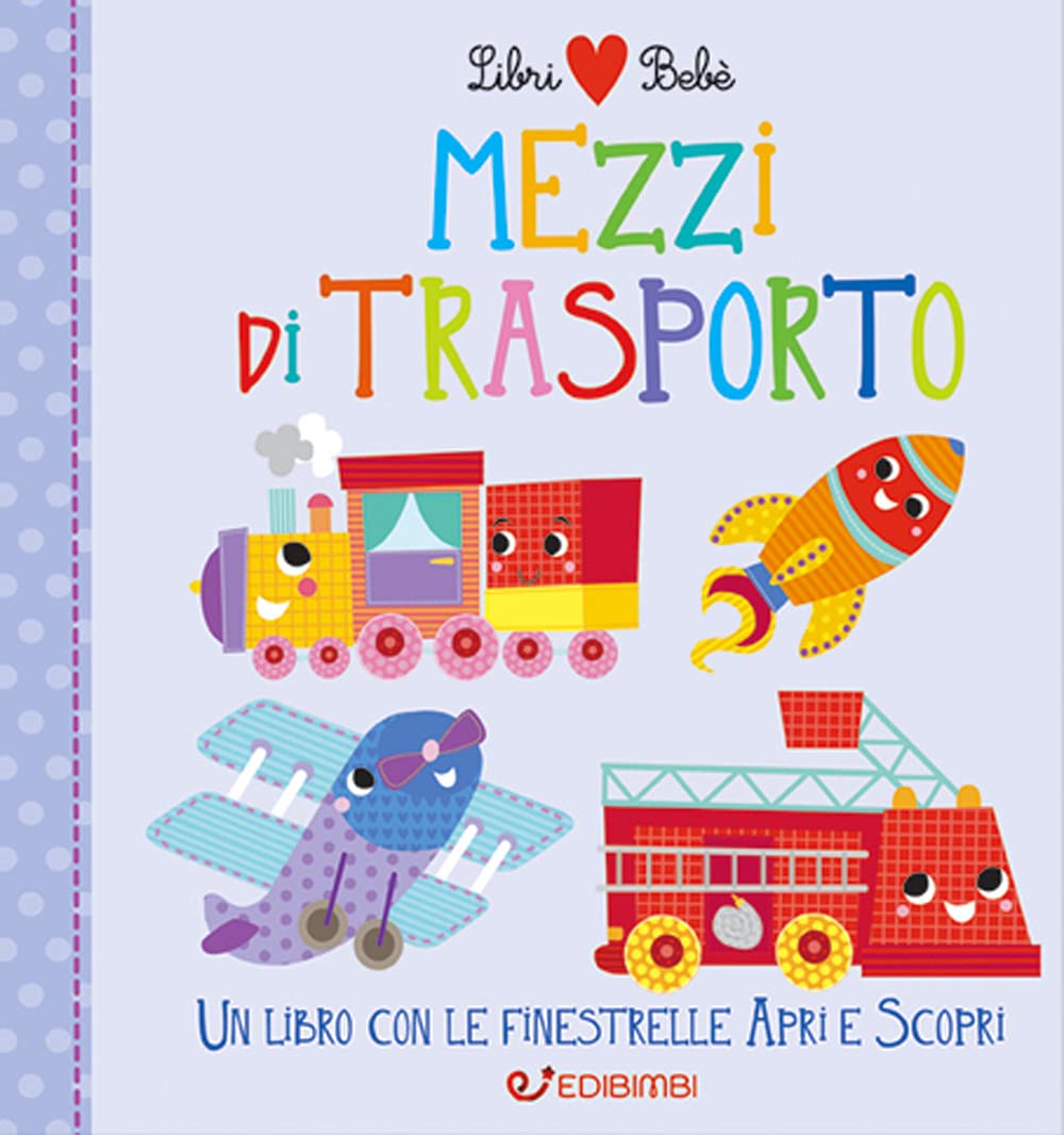 Mezzi di trasporto. Libri bebé Non-fiction