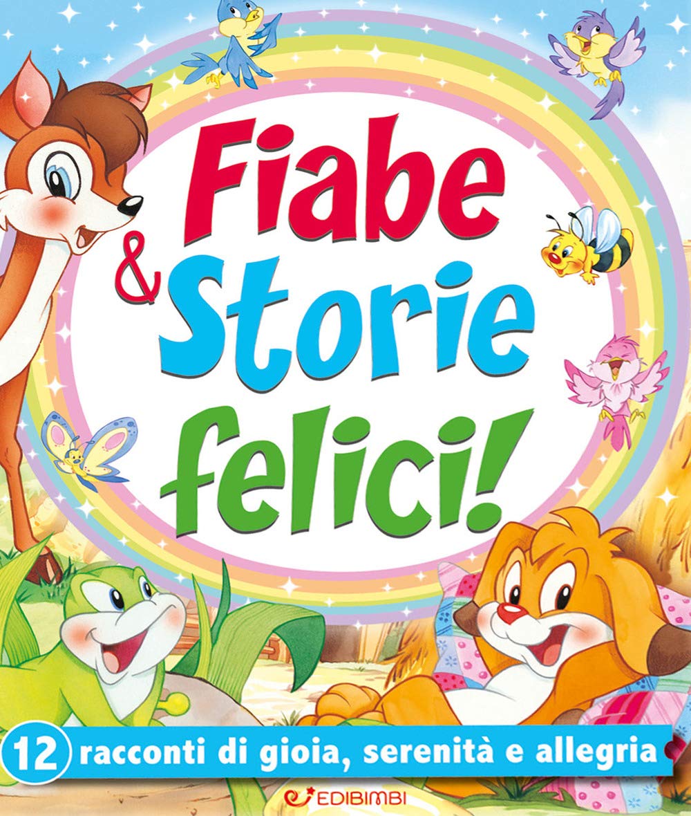 Fiabe & storie felici. 12 racconti di gioia, serenità e allegria Children's books