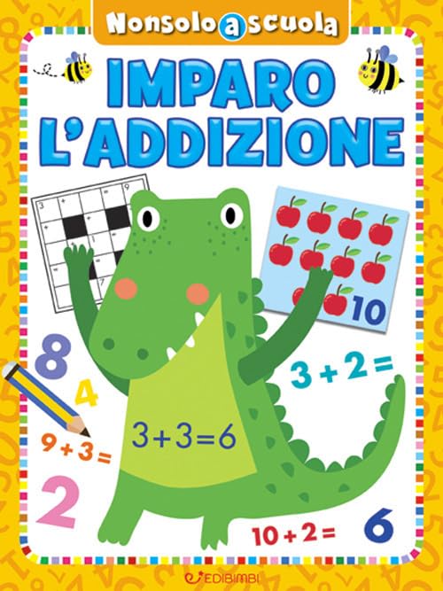 Imparo l'addizione. Non solo scuola. Ediz. a colori book