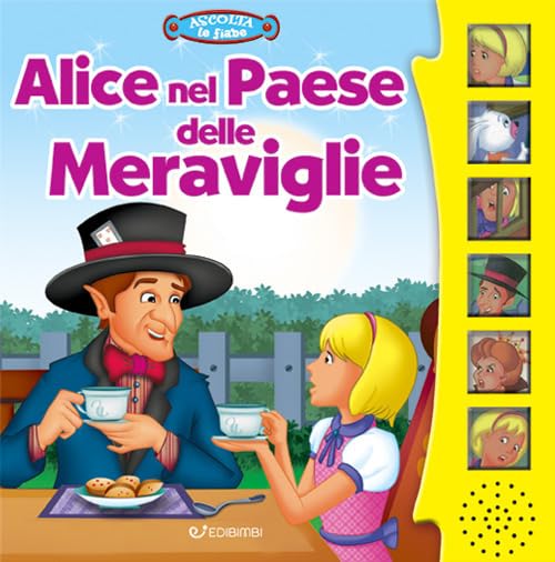 Alice nel paese delle meraviglie. Ascolta le fiabe. Ediz. a colori Fairy Tales & Legends