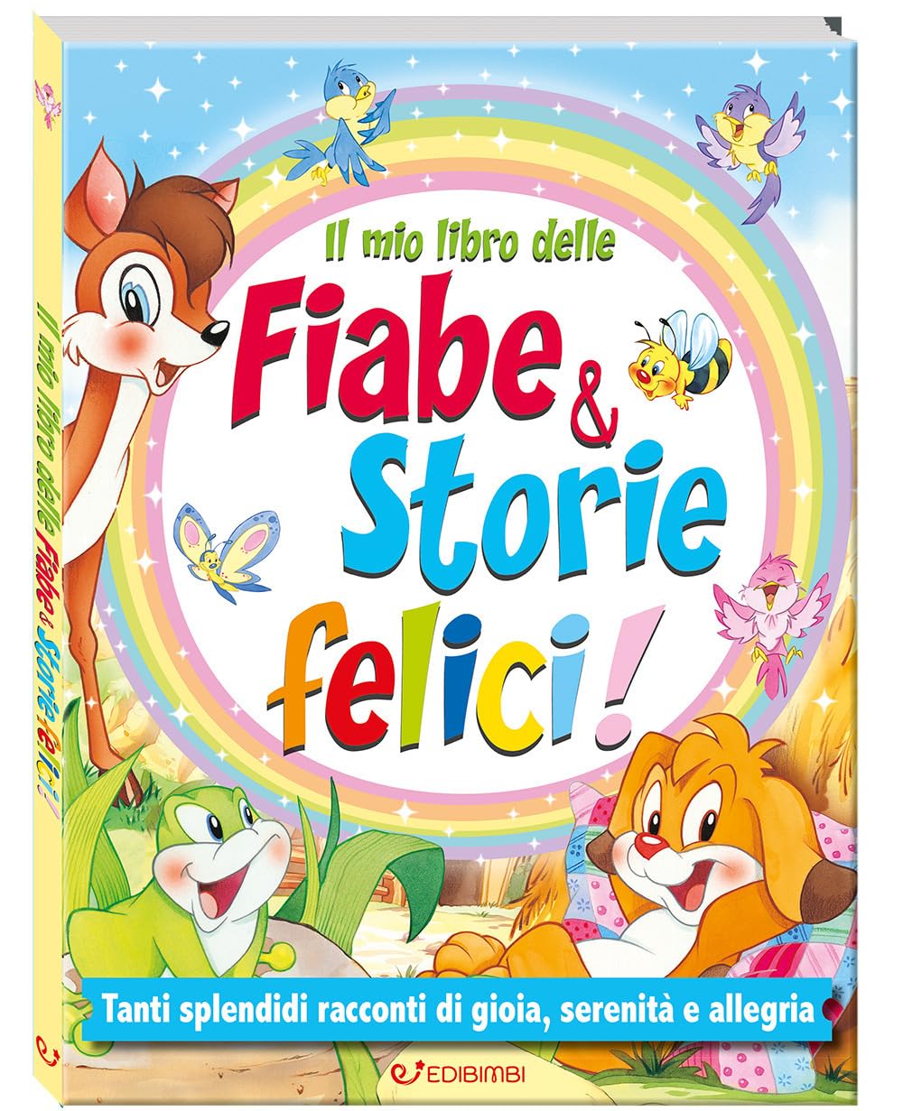 Il mio libro delle fiabe & storie felici. Fiabe serene 4-6 years