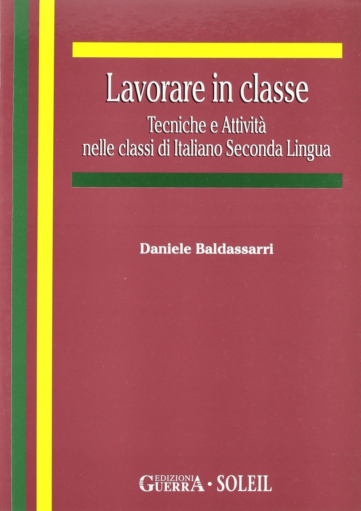 Lavorare in classe. Tecniche e attività nelle classi di italiano seconda lingua (Biblioteca italiana di glottodidattica) Foreign Languages ​​& Dictionaries