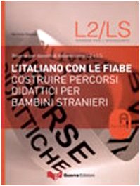 L'italiano con le fiabe. Costruire percorsi per bambini stranieri (Risorse A.L.I.A.S.: insegnare ital. L2/LS) Education & Training