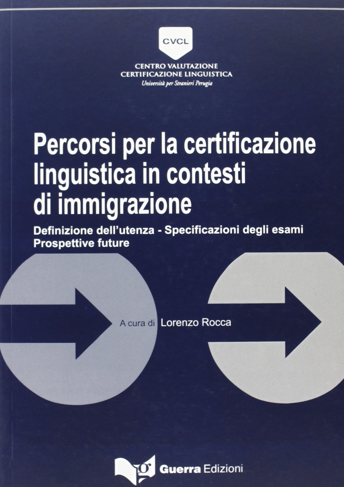 Percorsi per la certificazione linguistica in contesti di immigrazione. Definizione dell'utenza. Specificazioni degli esami. Prospettive future book