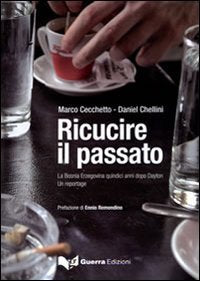 Ricucire il passato. La Bosnia Erzegovina quindici anni dopo Dayton. Un reportage Books
