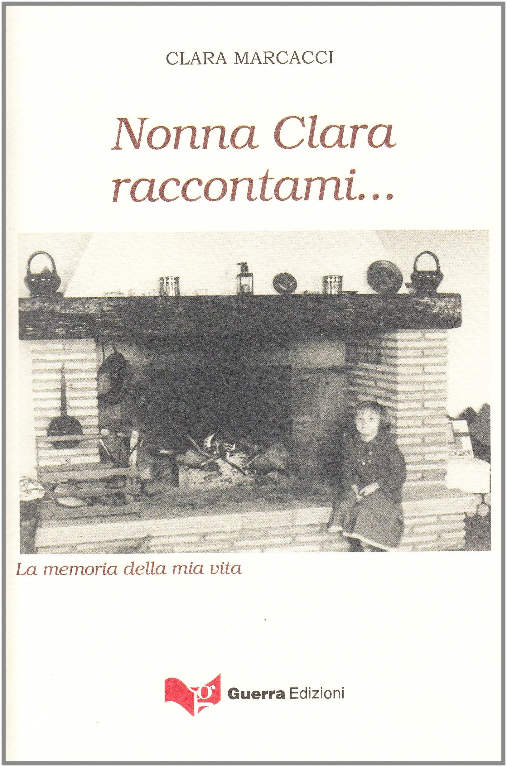Nonna Clara raccontami... La memoria della mia vita Contemporary literature