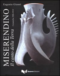 Miserendino. Il canto della terra. Ceramiche 2006-2010. Ediz. illustrata Film, Art & Culture