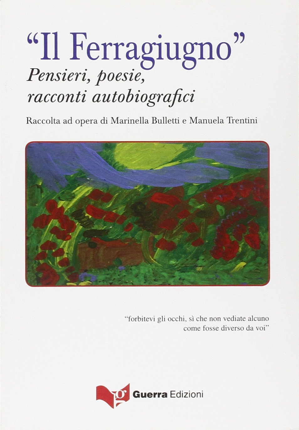 «Il ferragiugno». Pensieri, poesie, racconti autobiografici Poetry