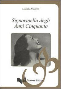 Signorella degli anni Cinquanta. Come i ricordi che vanno e vengono Contemporary literature