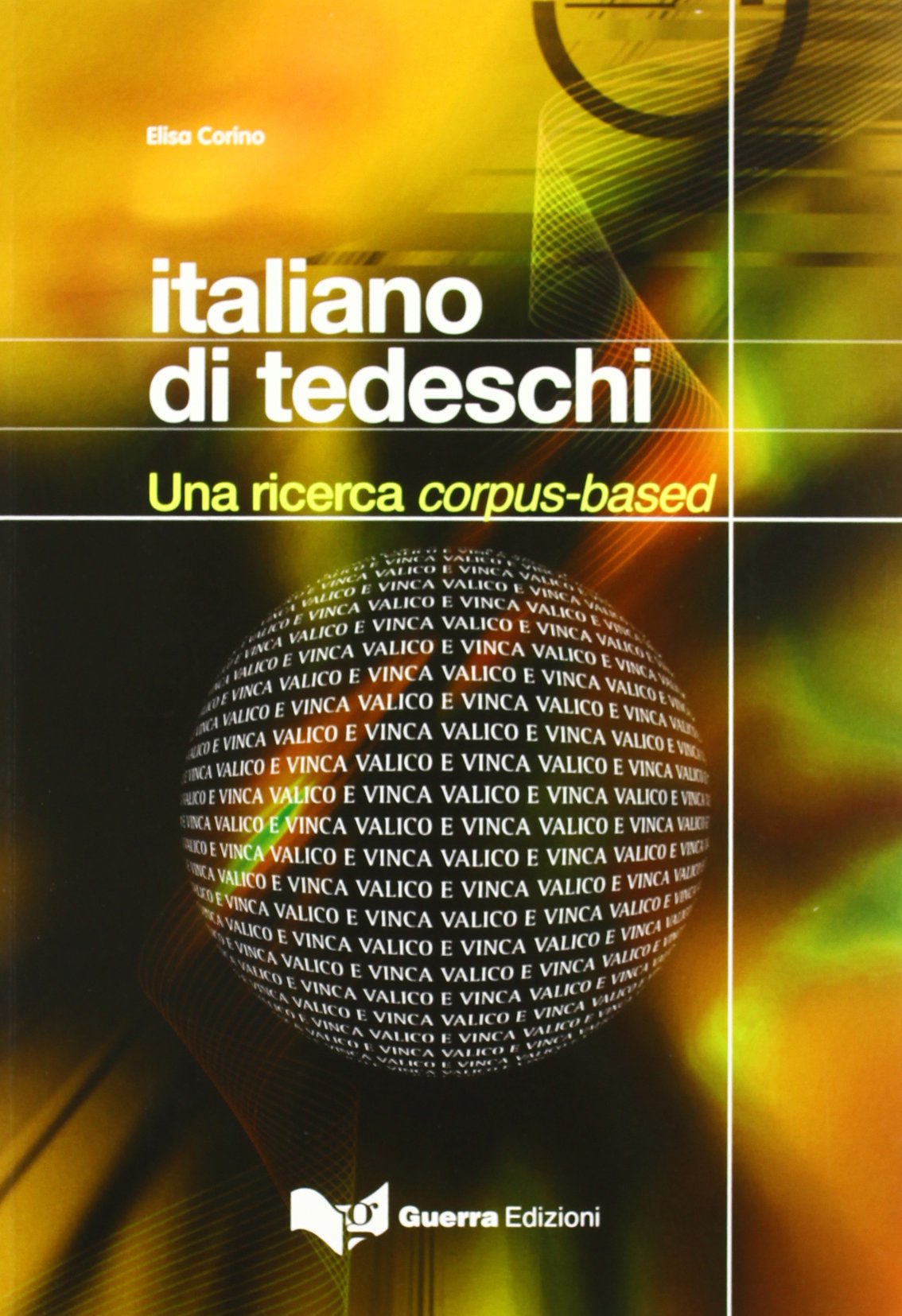 Italiano di tedeschi. Una ricerca corpus-based (L' Officina della lingua - Strumenti) Social Sciences