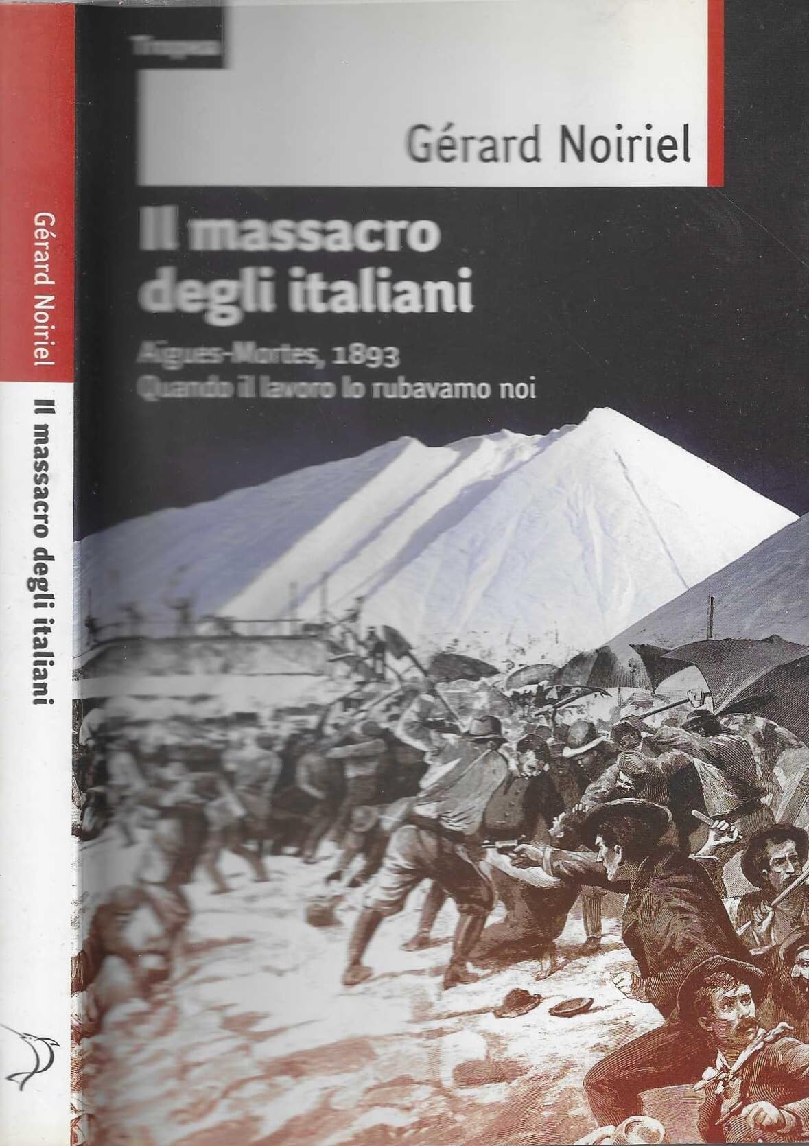 Il massacro degli italiani. Aigues-Mortes, 1893. Quando il lavoro lo rubavamo noi Politics & History
