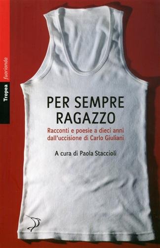 Per sempre ragazzo. Racconti e poesie a dieci anni dall'uccisione di Carlo Giuliani book