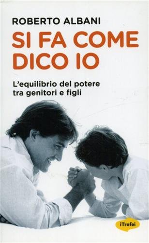 Si fa come dico io. L'equilibrio del potere tra genitori e figli book