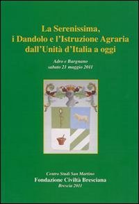 La Serenissima, i Dandolo e l'istruzione agraria dall'unità d'Italia ad oggi Leisure, Home & Garden