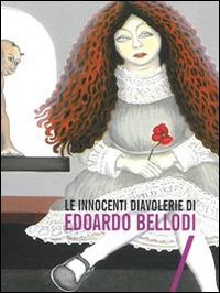 Le innocenti diavolerie di Edorado Bellodi. Ediz. illustrata (Catalogo della mostra) Film, Art & Culture