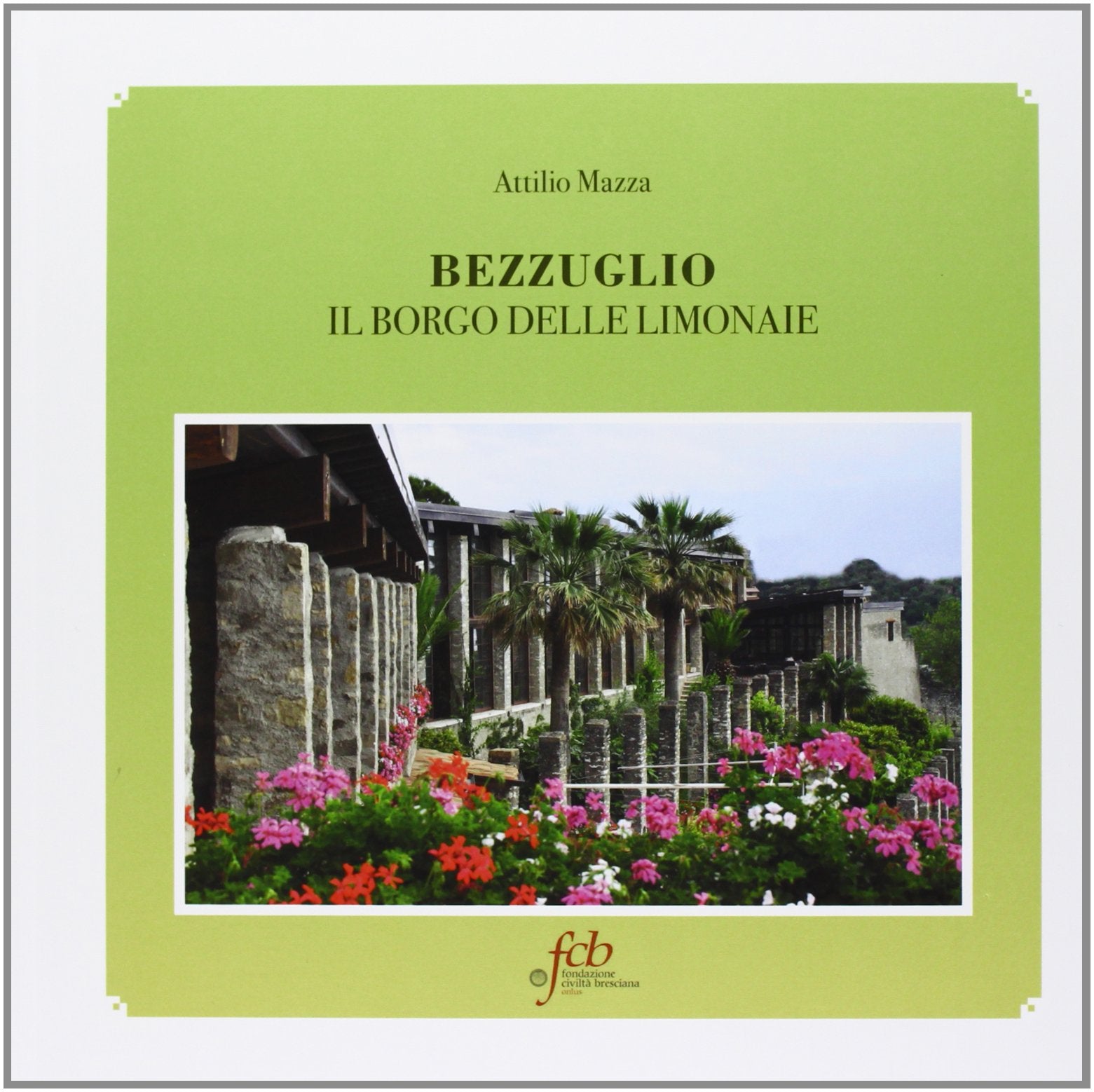 Bezzuglio. Il borgo delle limonaie. Ediz. illustrata Leisure, Home & Garden
