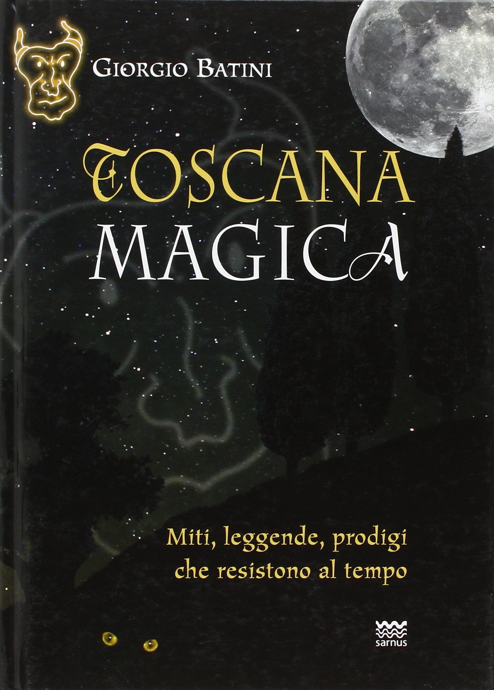 Toscana magica. Miti, leggende, prodigi che resistono al tempo Books