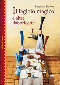 Il fagiolo magico e altre fiaboricette. Ediz. illustrata book