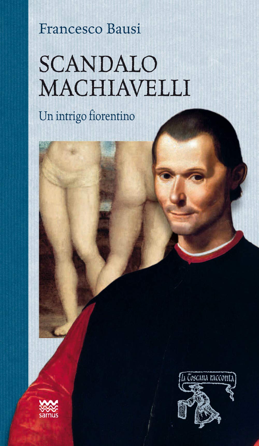 Scandalo Machiavelli. Un intrigo fiorentino book