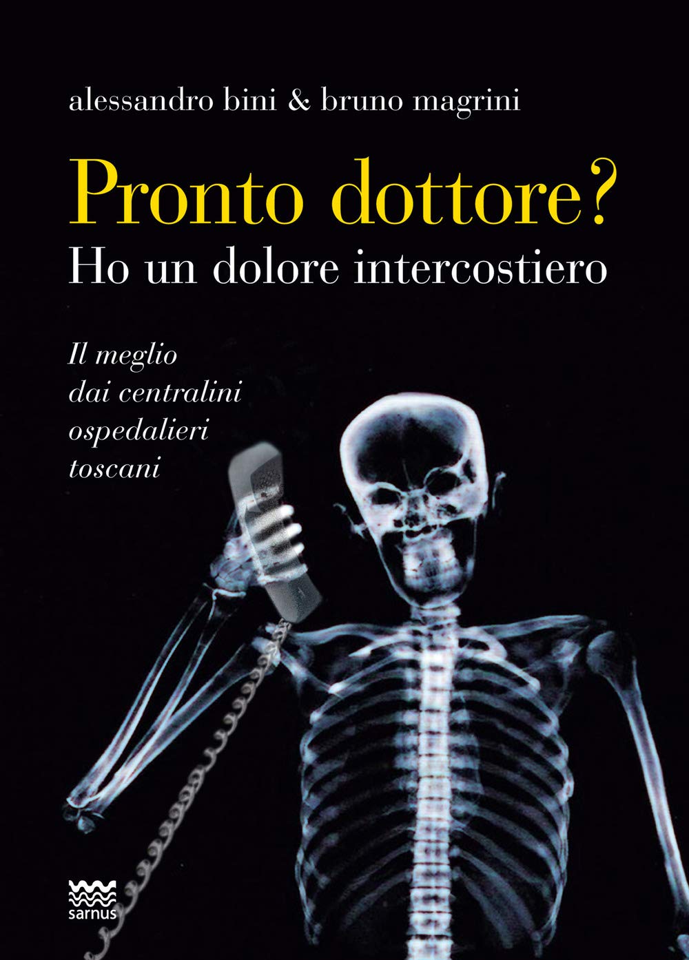 Pronto, dottore? Ho un dolore intercostiero. Il meglio dai centralini ospedalieri toscani (Bischerata) Leisure, Home & Garden