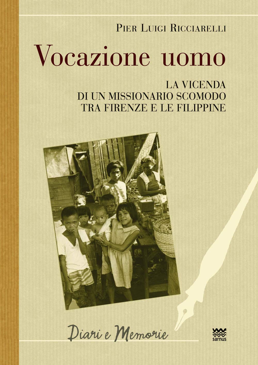 Vocazione uomo. La vicenda di un missionario scomodo tra Firenze e le Filippine Social Sciences