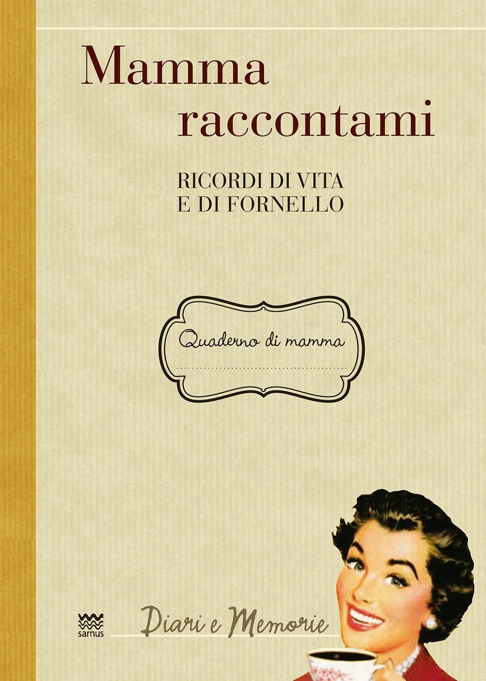 Mamma Raccontami: Ricordi Di Vita E Di Fornello book